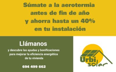 Instala aerotermia en tu casa con Urbi Solar antes de final de año y aprovecha la reducción fiscal de hasta un 40%